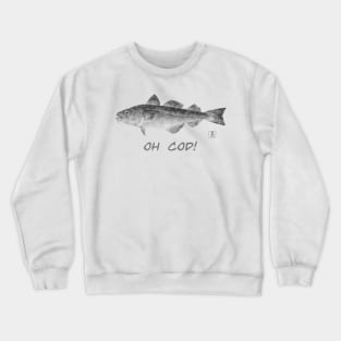 Oh Cod! Crewneck Sweatshirt